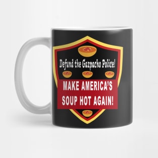 Defund the Gazpacho Police. Make Americas Soup Hot Again Mug